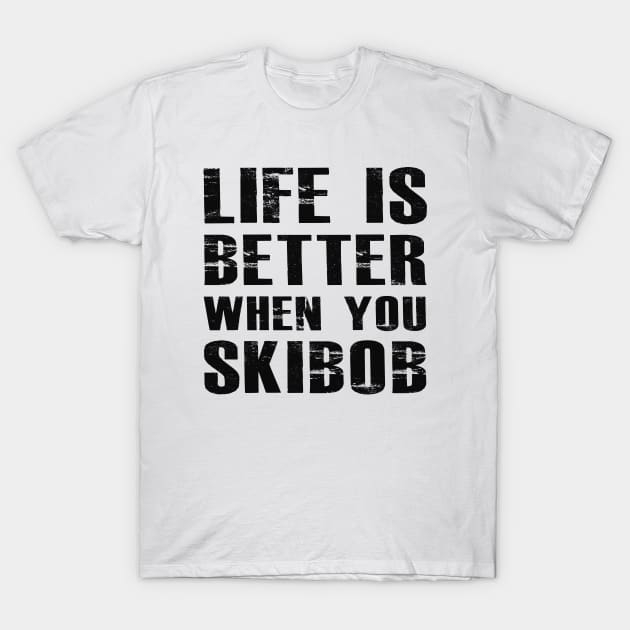 Skibob - Life is better when you skibob T-Shirt by KC Happy Shop